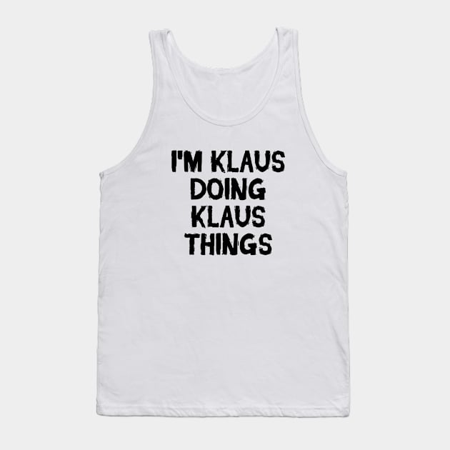 I'm Klaus doing Klaus things Tank Top by hoopoe